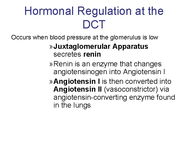 Hormonal Regulation at the DCT Occurs when blood pressure at the glomerulus is low
