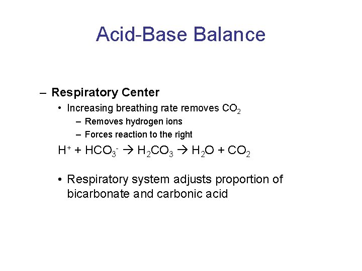 Acid-Base Balance – Respiratory Center • Increasing breathing rate removes CO 2 – Removes