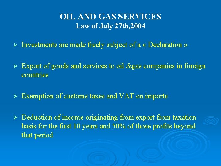 OIL AND GAS SERVICES Law of July 27 th, 2004 Ø Investments are made