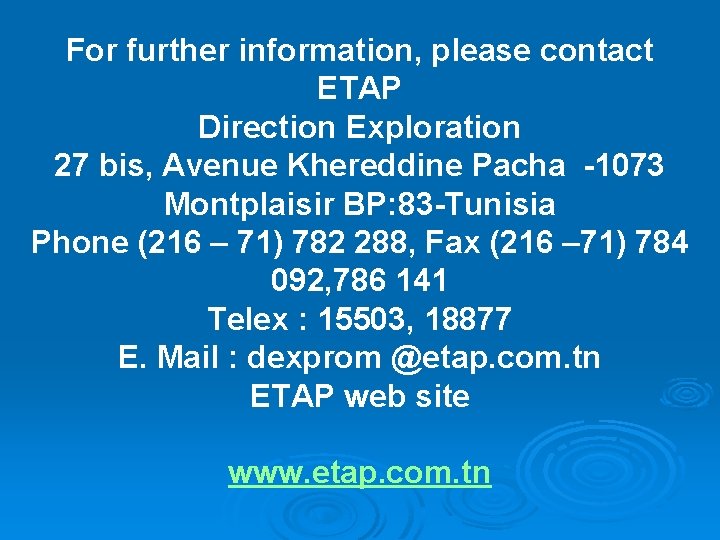 For further information, please contact ETAP Direction Exploration 27 bis, Avenue Khereddine Pacha -1073