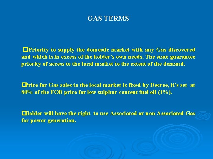 GAS TERMS �Priority to supply the domestic market with any Gas discovered and which GAS TERMS �Priority to supply the domestic market with any Gas discovered and which