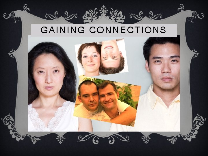 GAINING CONNECTIONS 