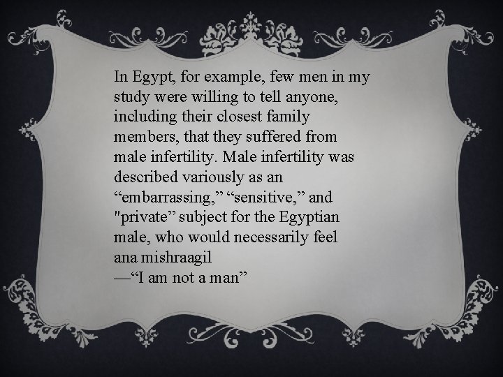 In Egypt, for example, few men in my study were willing to tell anyone,