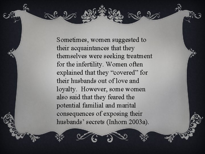 Sometimes, women suggested to their acquaintances that they themselves were seeking treatment for the