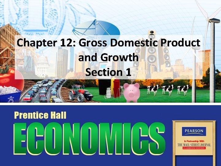 Chapter 12: Gross Domestic Product and Growth Section 1 