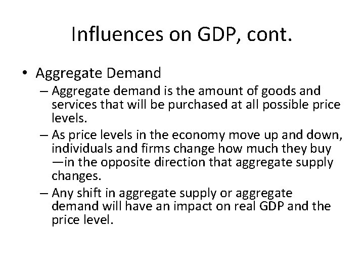 Influences on GDP, cont. • Aggregate Demand – Aggregate demand is the amount of