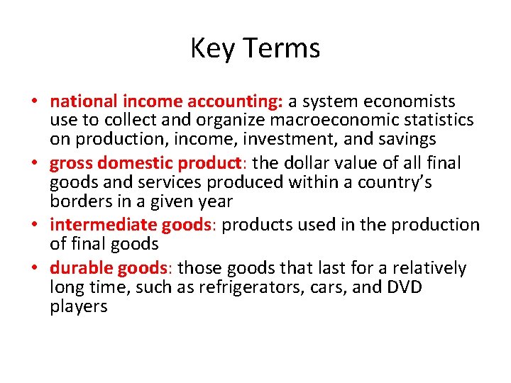 Key Terms • national income accounting: a system economists use to collect and organize