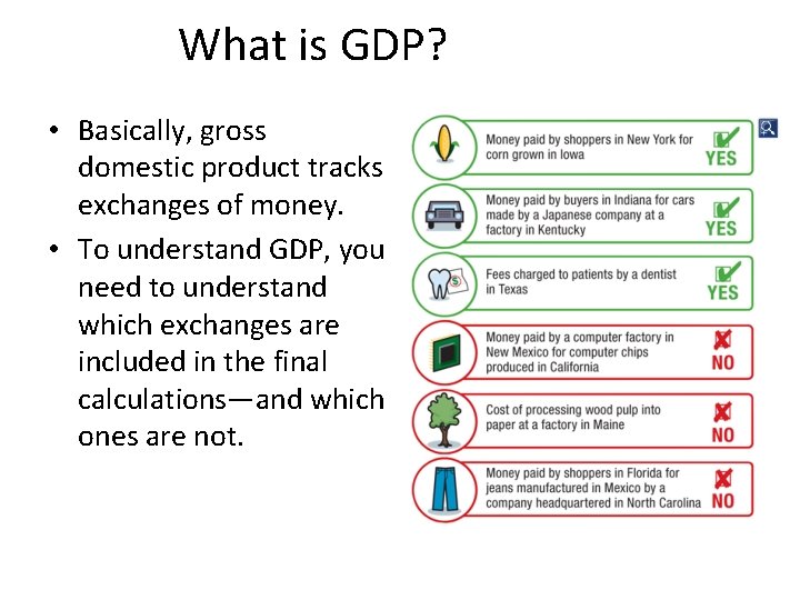 What is GDP? • Basically, gross domestic product tracks exchanges of money. • To