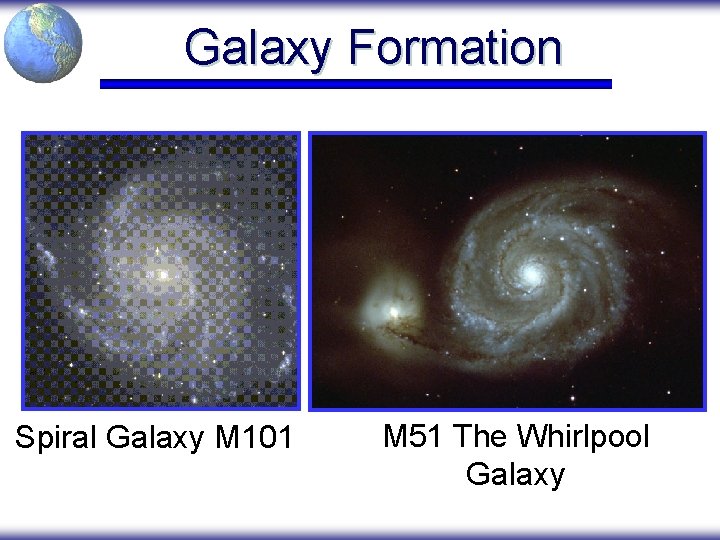 Galaxy Formation Spiral Galaxy M 101 M 51 The Whirlpool Galaxy 