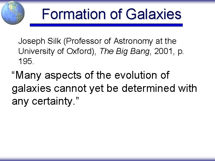 Formation of Galaxies Joseph Silk (Professor of Astronomy at the University of Oxford), The