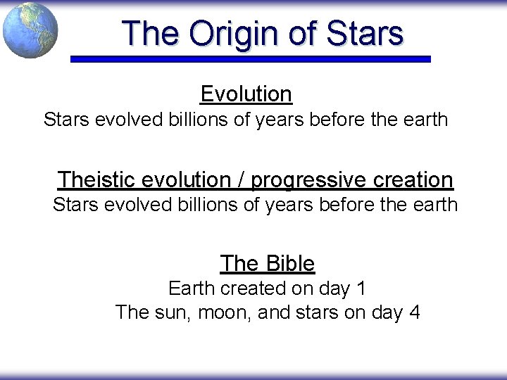 The Origin of Stars Evolution Stars evolved billions of years before the earth Theistic