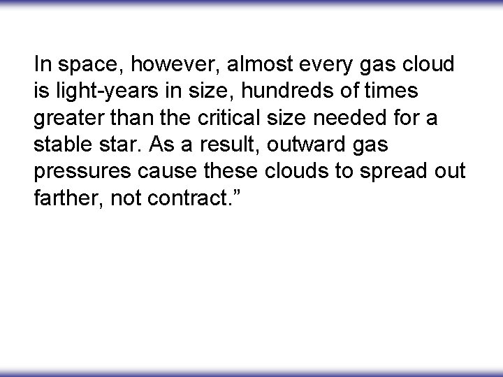 In space, however, almost every gas cloud is light-years in size, hundreds of times
