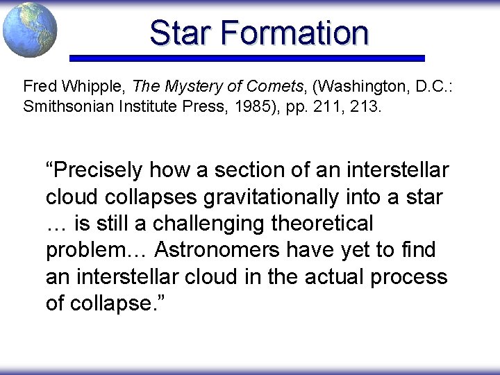 Star Formation Fred Whipple, The Mystery of Comets, (Washington, D. C. : Smithsonian Institute