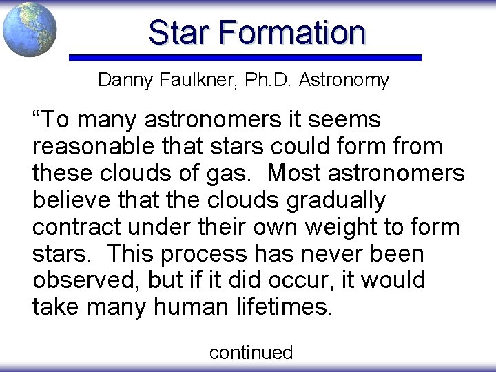 Star Formation Danny Faulkner, Ph. D. Astronomy “To many astronomers it seems reasonable that