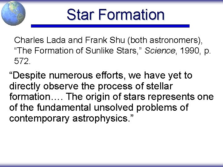 Star Formation Charles Lada and Frank Shu (both astronomers), “The Formation of Sunlike Stars,