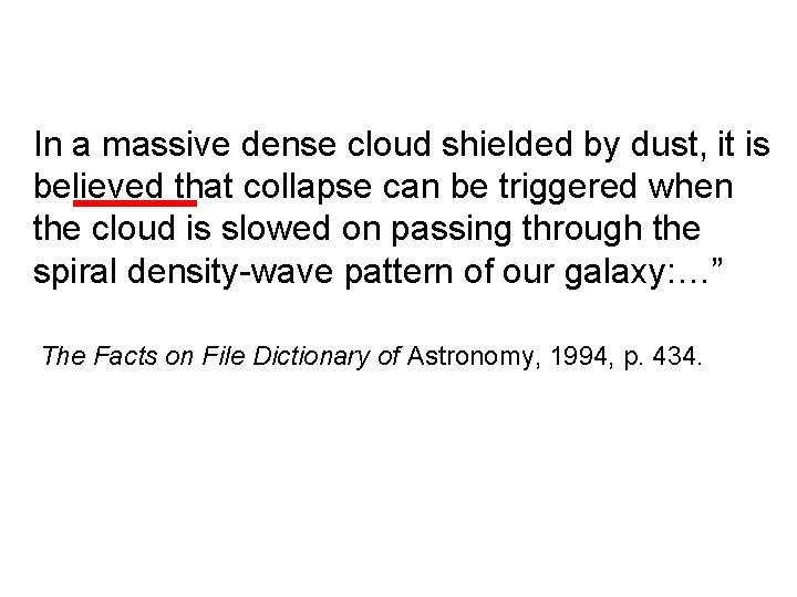 In a massive dense cloud shielded by dust, it is believed that collapse can