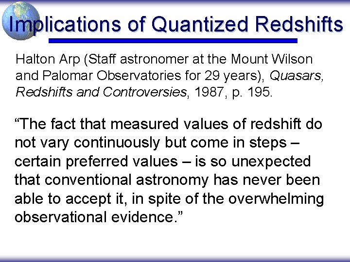 Implications of Quantized Redshifts Halton Arp (Staff astronomer at the Mount Wilson and Palomar