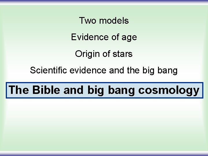 Two models Evidence of age Origin of stars Scientific evidence and the big bang