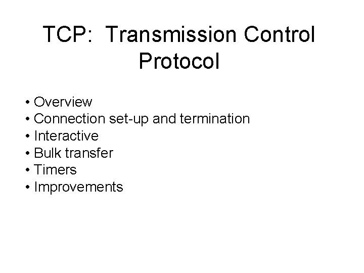 TCP: Transmission Control Protocol • Overview • Connection set-up and termination • Interactive •