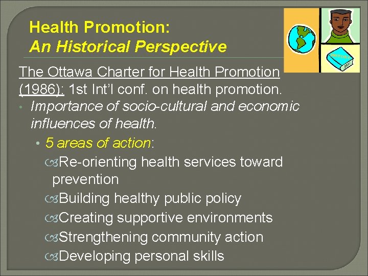 Health Promotion: An Historical Perspective The Ottawa Charter for Health Promotion (1986): 1 st