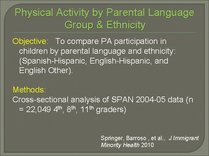 Physical Activity by Parental Language Group & Ethnicity Objective: To compare PA participation in