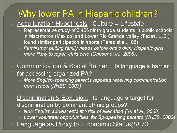Why lower PA in Hispanic children? • Acculturation Hypothesis: Culture = Lifestyle • Representative