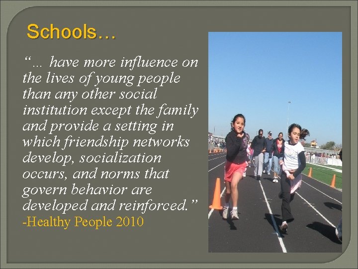 Schools… “… have more influence on the lives of young people than any other