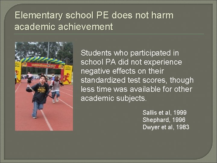 Elementary school PE does not harm academic achievement Students who participated in school PA