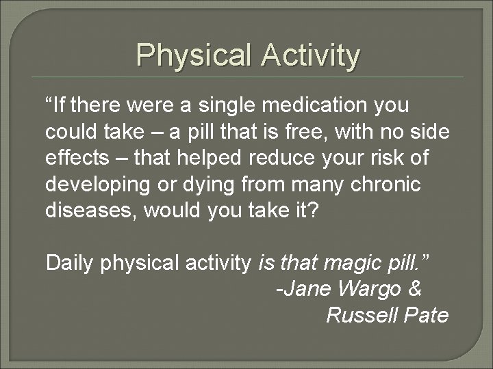 Physical Activity “If there were a single medication you could take – a pill