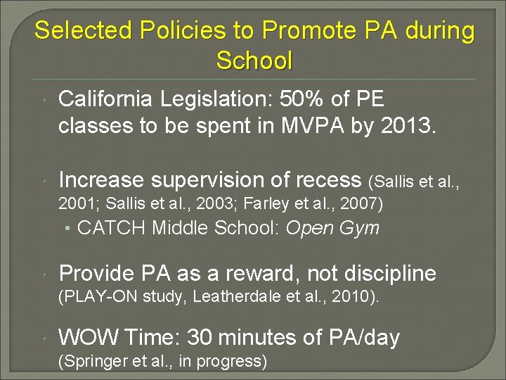 Selected Policies to Promote PA during School California Legislation: 50% of PE classes to