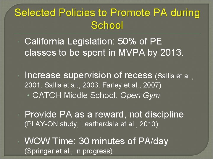 Selected Policies to Promote PA during School California Legislation: 50% of PE classes to