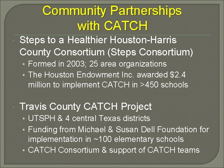 Community Partnerships with CATCH Steps to a Healthier Houston-Harris County Consortium (Steps Consortium) •