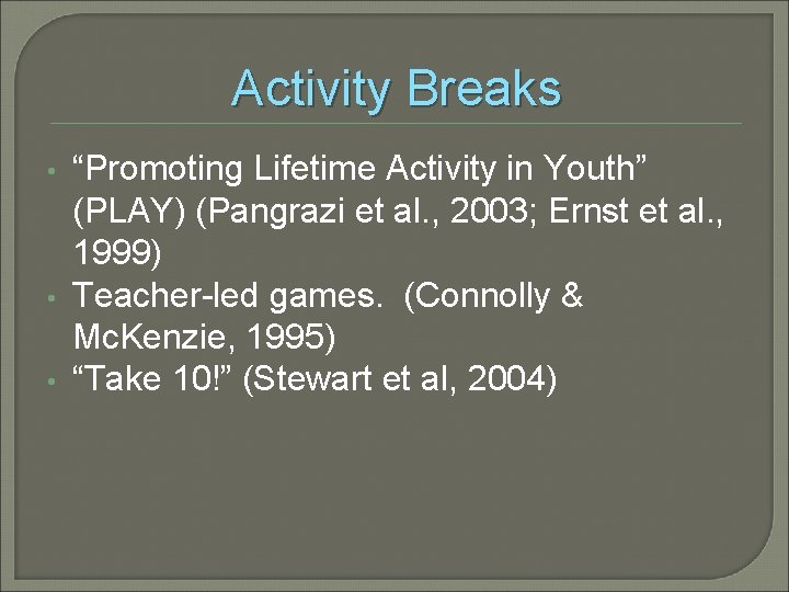 Activity Breaks • • • “Promoting Lifetime Activity in Youth” (PLAY) (Pangrazi et al.