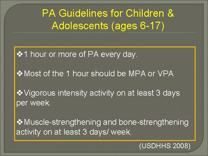 PA Guidelines for Children & Adolescents (ages 6 -17) v 1 hour or more