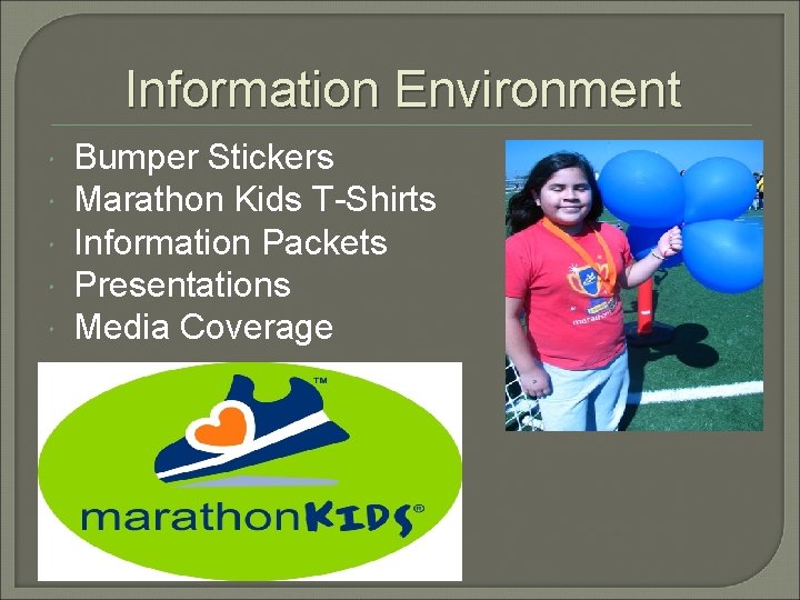 Information Environment Bumper Stickers Marathon Kids T-Shirts Information Packets Presentations Media Coverage 