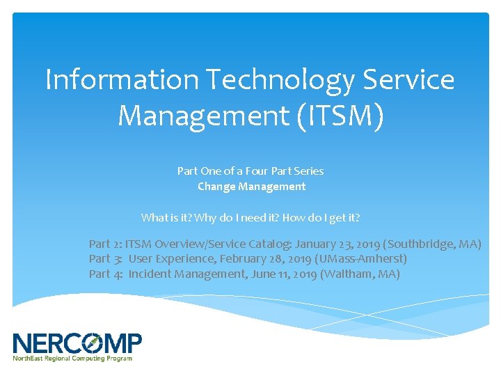 Information Technology Service Management (ITSM) Part One of a Four Part Series Change Management