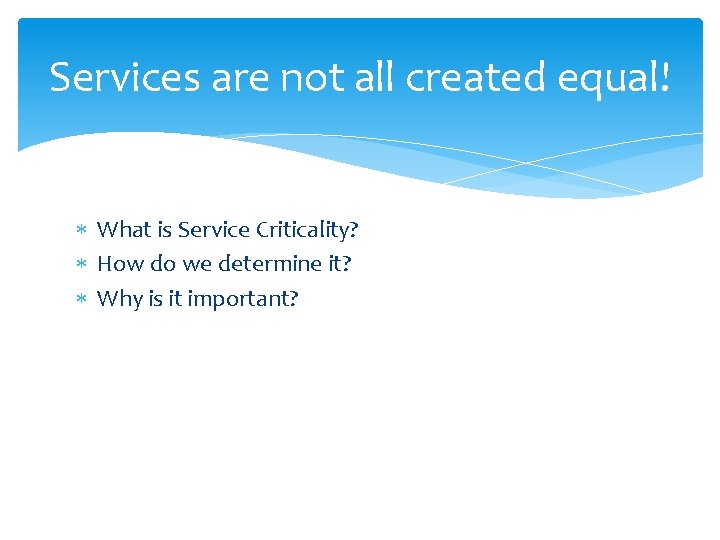 Services are not all created equal! What is Service Criticality? How do we determine