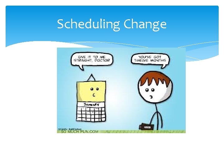 Scheduling Change 