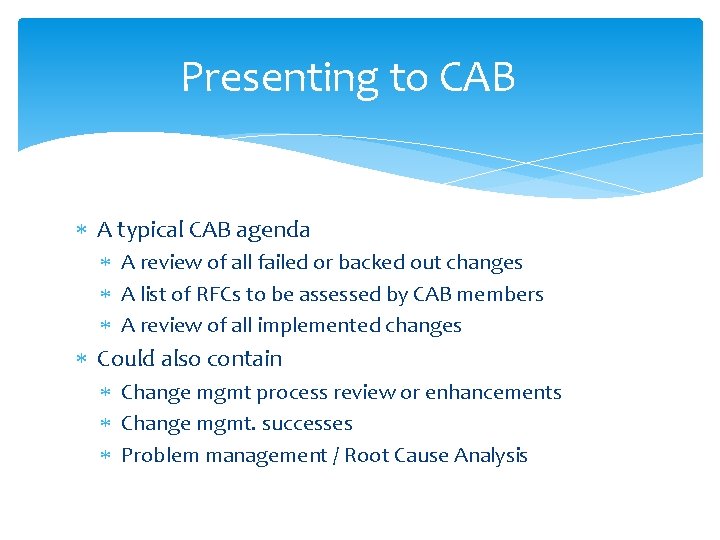 Presenting to CAB A typical CAB agenda A review of all failed or backed