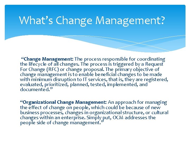 What’s Change Management? “Change Management: The process responsible for coordinating the lifecycle of all
