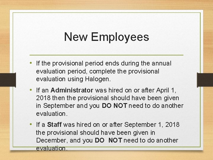 New Employees • If the provisional period ends during the annual evaluation period, complete