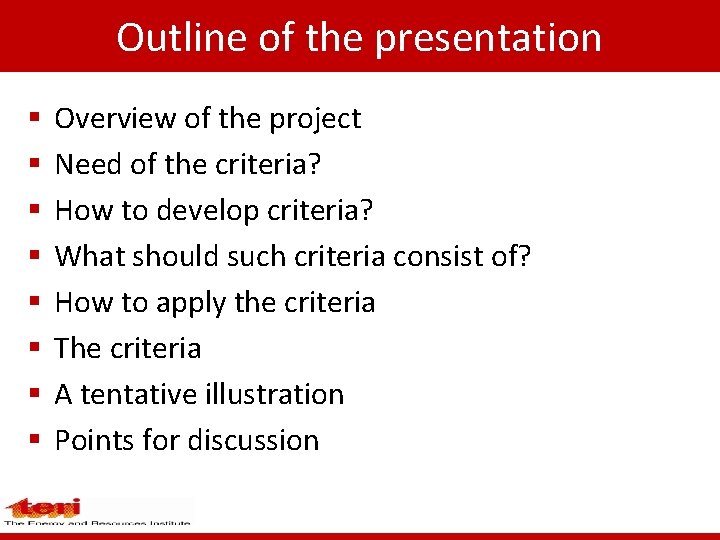 Outline of the presentation § § § § Overview of the project Need of