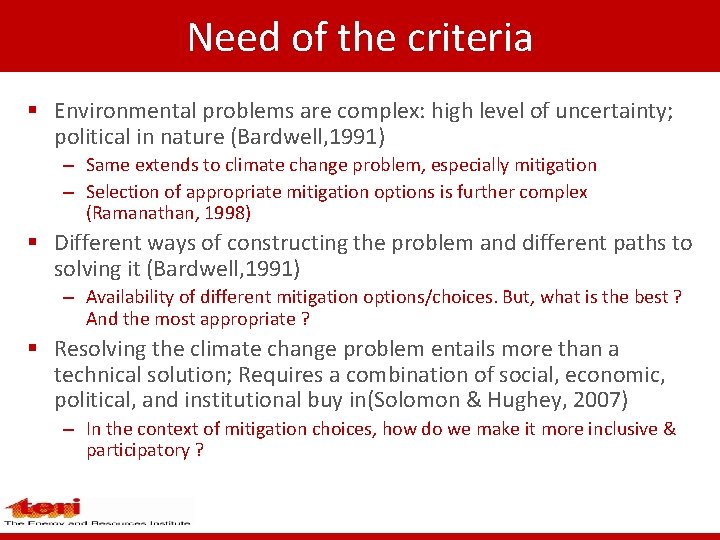 Need of the criteria § Environmental problems are complex: high level of uncertainty; political