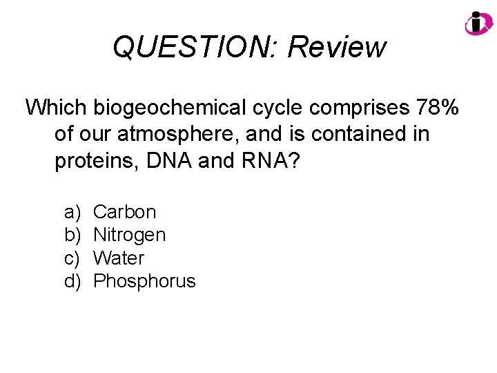 QUESTION: Review Which biogeochemical cycle comprises 78% of our atmosphere, and is contained in