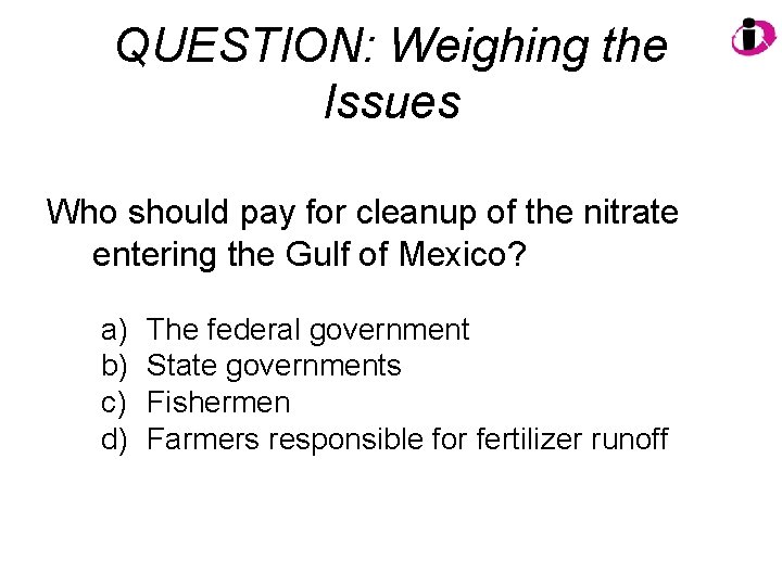 QUESTION: Weighing the Issues Who should pay for cleanup of the nitrate entering the
