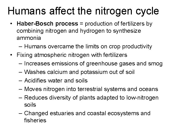 Humans affect the nitrogen cycle • Haber-Bosch process = production of fertilizers by combining