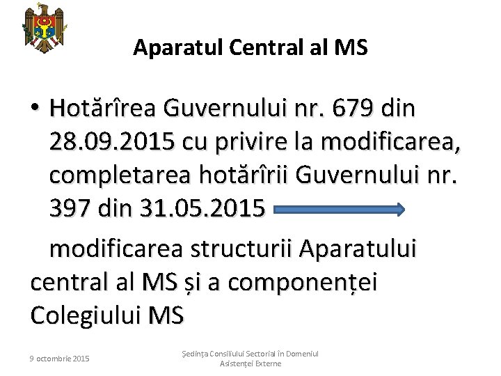Aparatul Central al MS • Hotărîrea Guvernului nr. 679 din 28. 09. 2015 cu