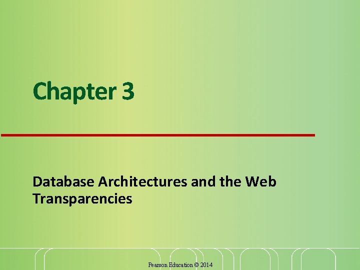 Chapter 3 Database Architectures and the Web Transparencies Pearson Education © 2014 