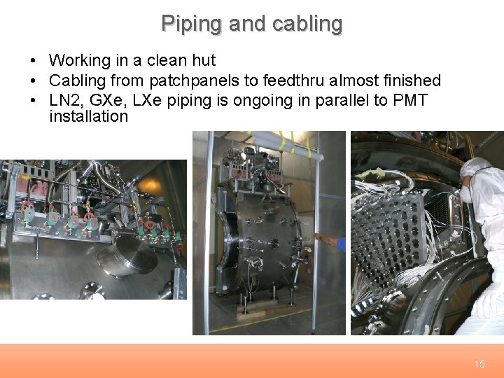 Piping and cabling • Working in a clean hut • Cabling from patchpanels to
