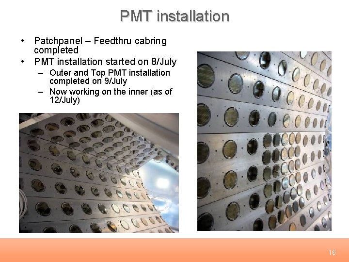 PMT installation • Patchpanel – Feedthru cabring completed • PMT installation started on 8/July